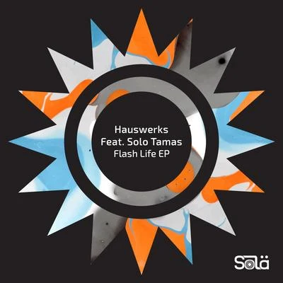 Sola Tamas/Hauswerks Flash Life - EP