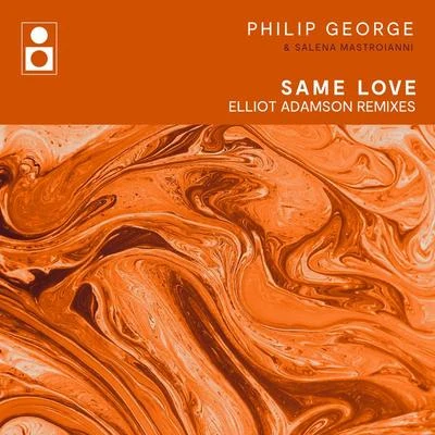 Salena Mastroianni/Philip George Same Love (Elliot Adamson Remixes)