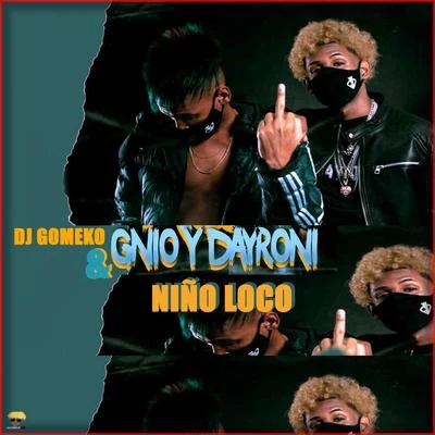 Genio/Dayroni/Dj Gomeko Niño Loco