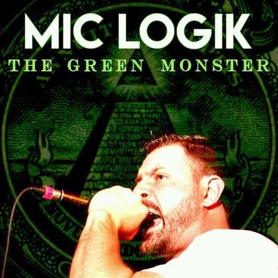 Mic Logik The Green Monster