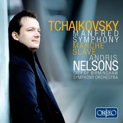 Andris Nelsons Tchaikovsky, P.i.: Manfred marche slave (city of Birmingham symphony, A. nelsons)