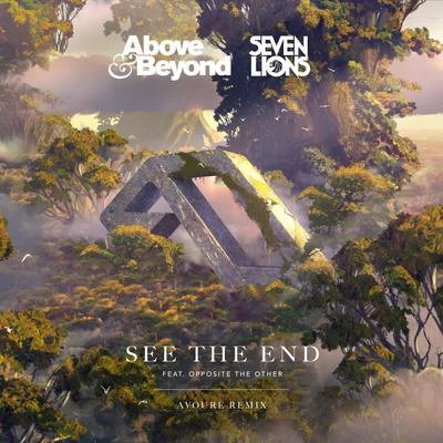 Avoure/Above &amp; Beyond/Seven Lions See The End (Avoure Remix)