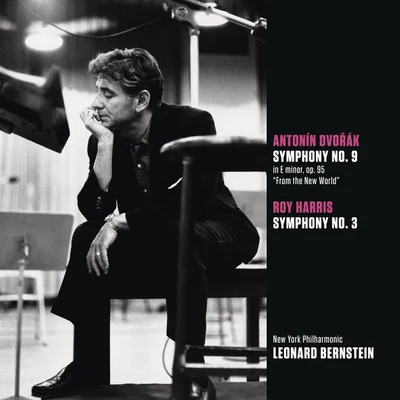 New York Philharmonic/Leonard Bernstein Dvorak: Symphony No. 9 in E minor, op. 95 From the New World; Harris: Symphony No. 3