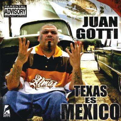 Juan Gotti Texas is Mexico