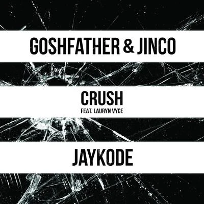 Goshfather/Jinco/JayKode Crush