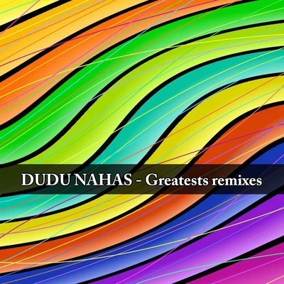 Mr Gil/Dudu Nahas Greatest Remixes