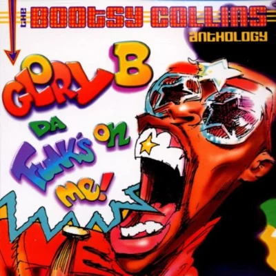 Bootsy Collins Glory B, Da Funks On Me! The Bootsy Collins Anthology