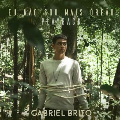 Gabriel Brito Eu Não Sou Mais Órfão (Playback)