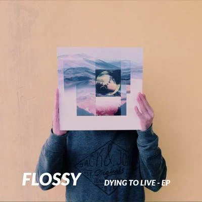 Flossy Dying to Live