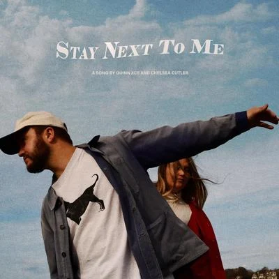 Quinn XCII/Chelsea Cutler Stay Next To Me