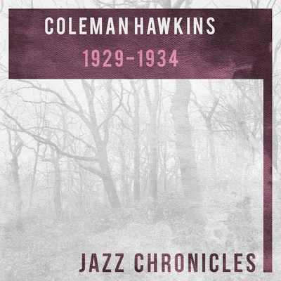 Coleman Hawkins Coleman Hawkins: 1929-1934 (Live)