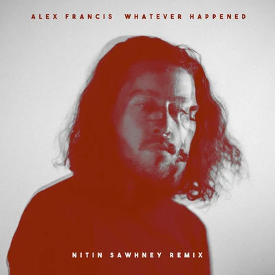 Alex Francis Whatever Happened (Nitin Sawhney Remix)