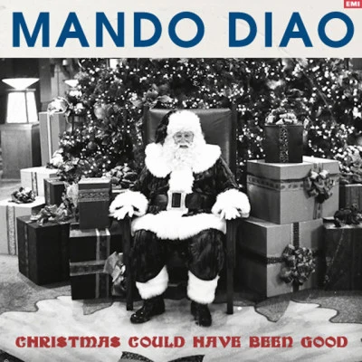 Mando Diao Christmas Could Have Been Good