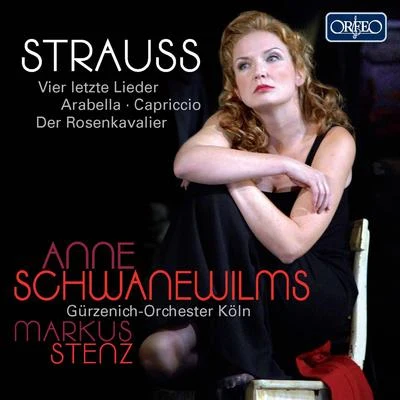 Anne Schwanewilms STRAUSS, R.: 4 Letzte LiederOpera Scenes (Schwanewilms, Cologne Gürzenich Orchestra, Stenz)