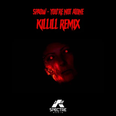 Killill/Spaow Youre Not Alone (Killill Remix)