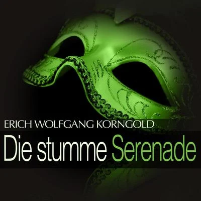 Hilde Ceska/Rosl Schwaiger/Liane Synek/Tonja Sontis/Herbert Hauk/E. W. Korngold Korngold: Die stumme Serenade