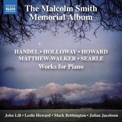 John Lill Piano Music - HOLLOWAY, R.HOWARD, L.MATTHEW-WALKER, R.SEARLE, H. (Malcolm Smith Memorial Album) (Lill, L. Howard, Bebbington, Jacobson)