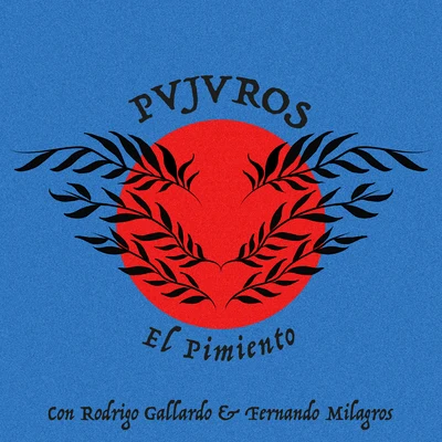 PVJVROS/Fernando Milagros/Rodrigo Gallardo El Pimiento