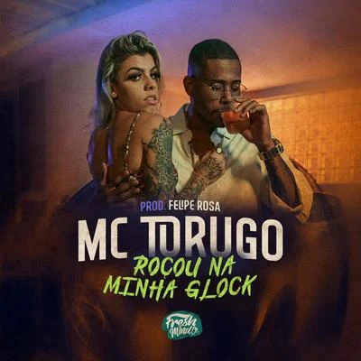 Mc Torugo Roçou Na Minha Glock