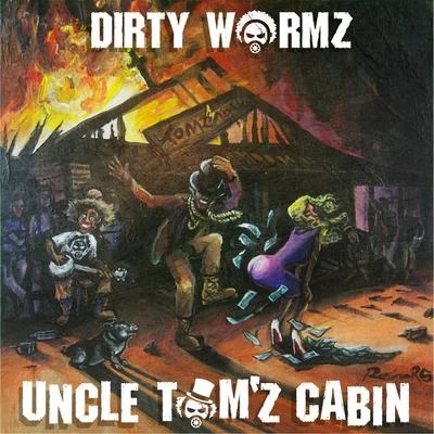 Dirty Wormz Uncle Tom'z Cabin