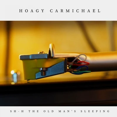 Hoagy Carmichael Sh-H the Old Mans Sleeping