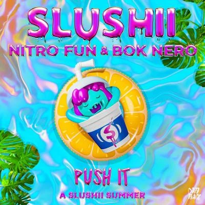 Slushii/Bok Nero/Nitro Fun Push It