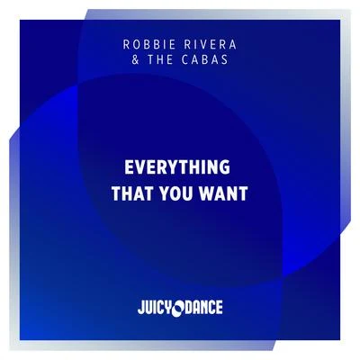 The Cabas/Robbie Rivera Everything That You Want