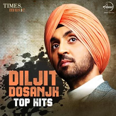 Diljit Dosanjh Diljit Dosanjh – Top Hits