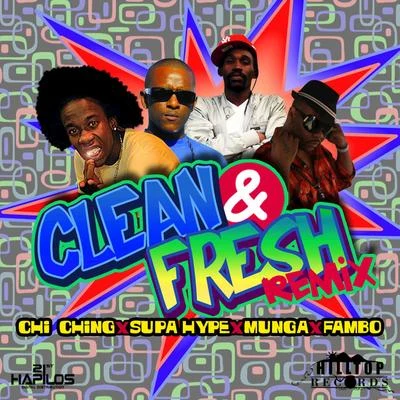 Munga/Chi Ching/Supa Hype/Fambo Clean & Fresh Remix