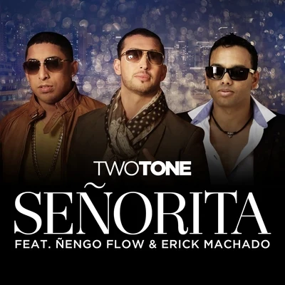 Erick Machado/Ñengo Flow/Two Tone Senorita (feat. Nengo Flow & Erick Machado) - Single