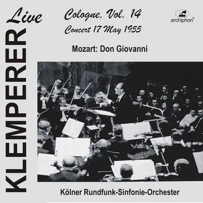 George London/Maud Cunitz/Léopold Simenon/Otto Klemperer/Horst Günter/Benno Kusche Klemperer in Cologne, Vol.14: Mozart, Don Giovanni (Historical Recording)