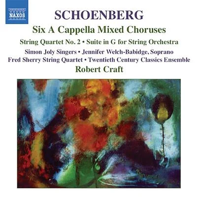 Robert Craft SCHOENBERG: 6 A Cappella ChorusesString Quartet No. 2Suite in G Major (Schoenberg, Vol. 3)