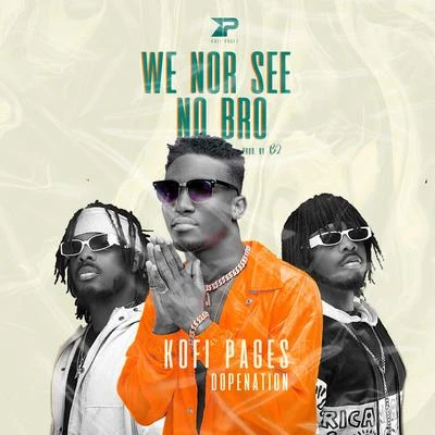 Kofi Pages/Dopenation We Nor See No Bro