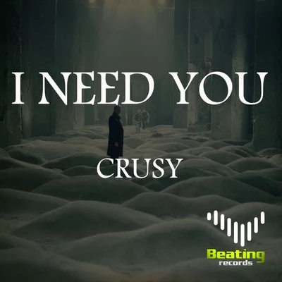 Crusy I Need You