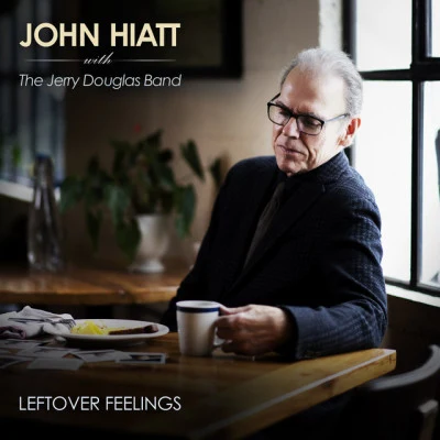 John Hiatt/Jerry Douglas Leftover Feelings