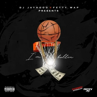 DJ Jayhood I'm Ballin (feat. Fetty Wap)