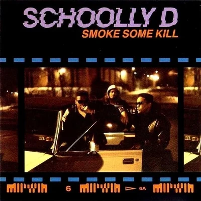 Schoolly D Smoke Some Kill