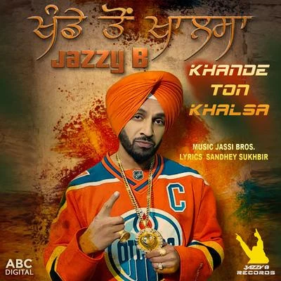 Jazzy B Khande Ton Khalsa