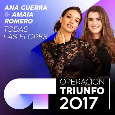 Ana Guerra Todas Las Flores (Operación Triunfo 2017)