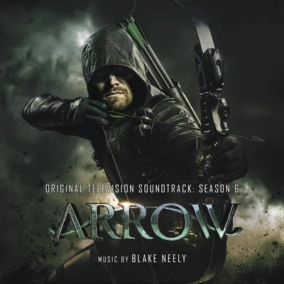 Blake Neely Arrow: Season 6 (Original Television Soundtrack)