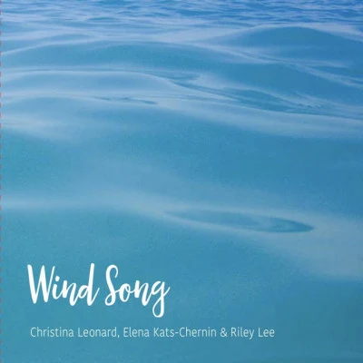 Elena Kats-Chernin/Christina Leonard/Riley Lee Wind Song