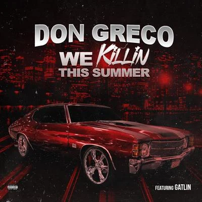 Don Greco We Killin This Summer (feat. Gatlin)