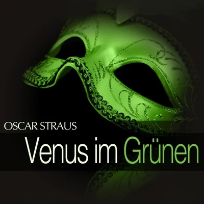 Großes Wiener Rundfunkorchester Oscar Straus: Venus im Grünen