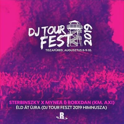 Sterbinszky/Mynea/RobxDan Éld át újra (DJ Tour Fest 2019 Himnusza)