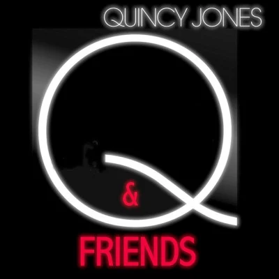 Friends/Quincy Jones Q & Friends