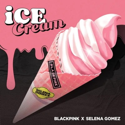 Selena Gomez/BLACKPINK Ice Cream