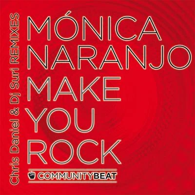 Mónica Naranjo Make You Rock (Chris Daniel & DJ Suri Remix) (Mixes)