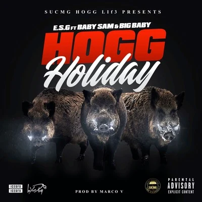 E.S.G./Big Baby/Baby Sam Hogg Holiday (feat. Baby Sam & Big Baby)