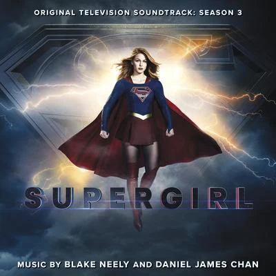 Blake Neely/Daniel James Chan Supergirl: Season 3 (Original Television Soundtrack)