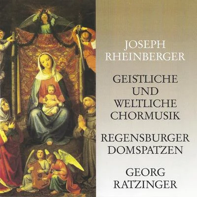 Eberhard Kraus/Regensburger Domspatzen/Georg Ratzinger Rheinberger: Geistliche und weltliche Chormusik